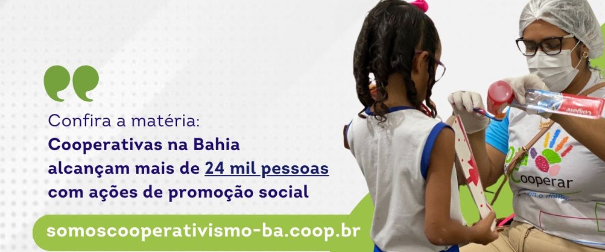 Cooperativas na Bahia alcançam mais de 24 mil pessoas com ações de promoção social